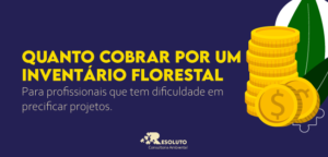 Read more about the article Quanto cobrar por um Inventário Florestal?