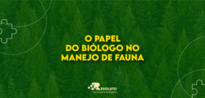 Read more about the article O papel do biólogo no manejo de fauna