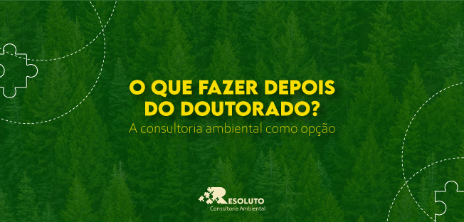 You are currently viewing O que fazer depois do doutorado? Conheça a consultoria ambiental