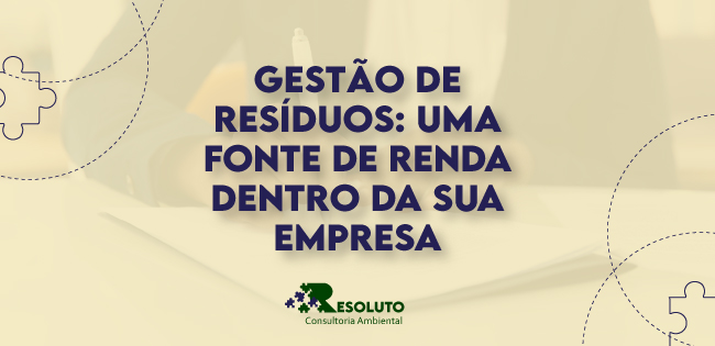 You are currently viewing Gestão de Resíduos: Uma fonte de renda dentro da sua empresa