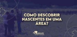 Read more about the article Como descobrir nascentes em uma área?